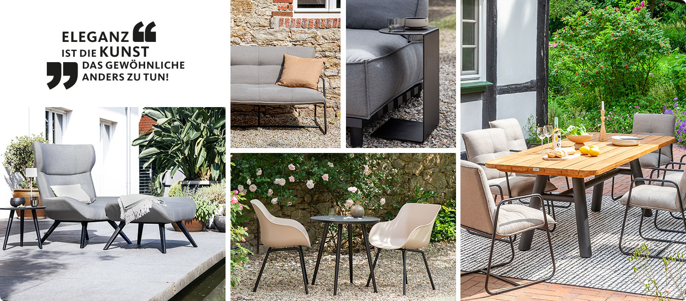 Collage: Ohrensessel mit grauer Sitzschale auf Terrasse, Gartenbank mit grauen Polsterkissen vor Steinhauswand, 2 Stühle mit Sitzschale in Taupe an rundem schwarzen Tisch auf Kiesboden, Tischgruppe vor Fachwerkhaus im Garten, Tisch mit Tischplatte in Farbe Natural, Gestell schwarz, Stuhl Sitzkissen Farbe Beige, Gestell schwarz, graues Sofamodul mit schwarzem Beistelltisch. Slogan: Eleganz ist die Kunst das gewöhnliche anders zu tun.