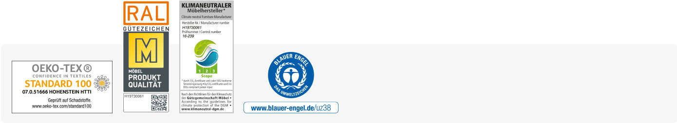 Grauer Banner mit Siegeln – Siegel 1. Oeko-Text – confidence in textiles – Standard 100 – 07.0.51666 Hohenstein HTTI – Geprüft auf Schadstoffe – www.oeko-tex.com/standard100 - Siegel 2: RAL Gütezeichen – M – Mönel Produkt-Qualität – H19730061 – Siegel 3: Klimaneutraler Möbelhersteller* - climate-neutral Furniture Manufacturer – Hersteller-Nr. /Manufacturer number H19730061 – Prüfnummer/Control number 16-239 – 1 2 3 scope - *durch CO2-Zertifikate und/oder EEG-konforme Stromversorgung + by CO2-certificates and/or EEG-compliance power input – Nach den Richtlinien für den Klimaschutz der Gütegemeinschaft Möbel ∙ According tot he guidelines for climate protection of the DGM ∙ www.klimaneutral-dgm.de – Siegel 4: Blauer Engel – Das Umweltzeichen – www.blauer-engel.de/uz38