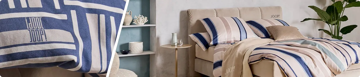 Collage. Bild 1: blau-beige grafisch gemusterte Bettwäsche mit Joop-Schriftzügen. Bild 2: beiges Bett mit Joop-Schriftzug und mit Bettwäsche im blau-beigen Streifenmuster, beige Decke mit Joop-Schriftzug, beiges Kissen, Pflanze in einem Schlafzimmer
