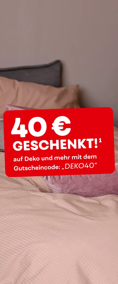 40€ geschenkt¹ auf Deko und mehr mit dem Gutscheincode: "DEKO40"
