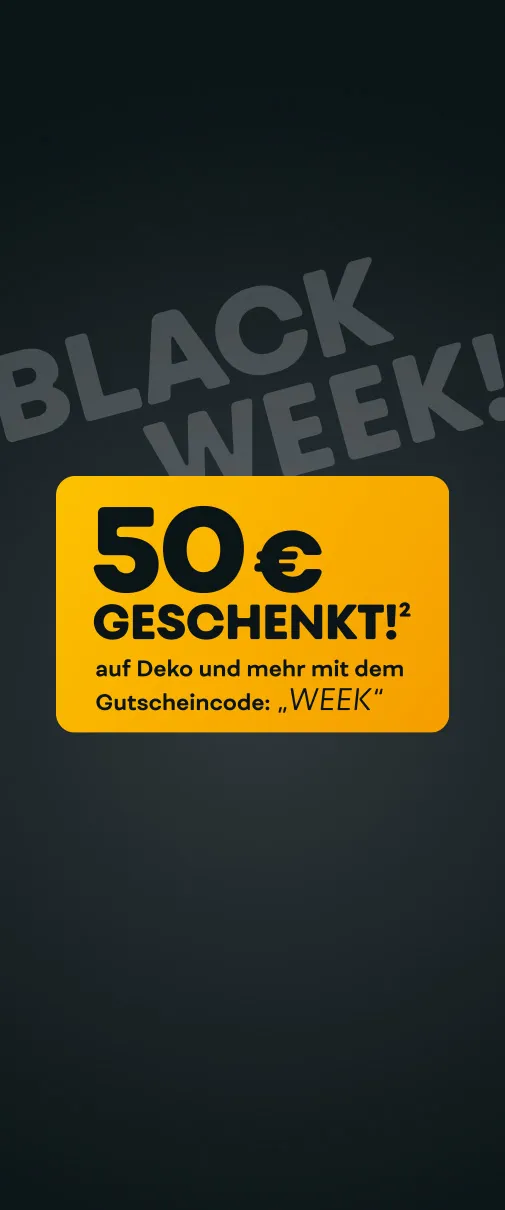 Black Week! 50€ geschenkt² auf Deko und mehr mit dem Gutscheincode: "WEEK"