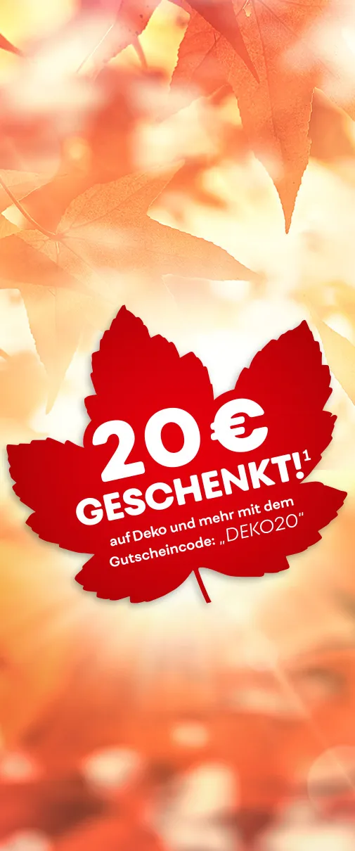 20€ geschenkt¹ auf Deko und mehr mit dem Gutscheincode: "DEKO20"