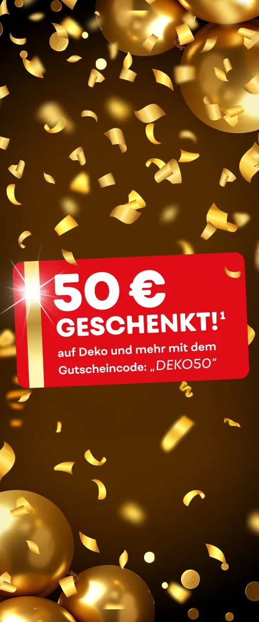 50€ geschenkt¹ auf Deko und mehr mit dem Gutscheincode: "DEKO50"