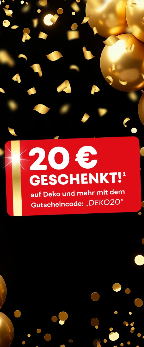 20€ geschenkt¹ auf Deko und mehr mit dem Gutscheincode: "DEKO20"