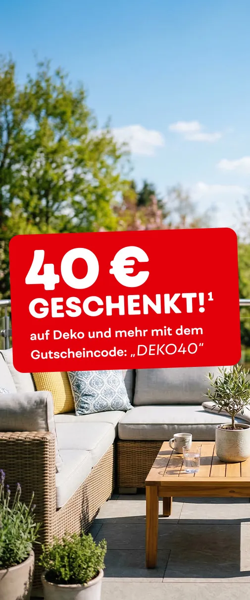 40€ geschenkt¹ auf Deko und mehr mit dem Gutscheincode: "DEKO40"