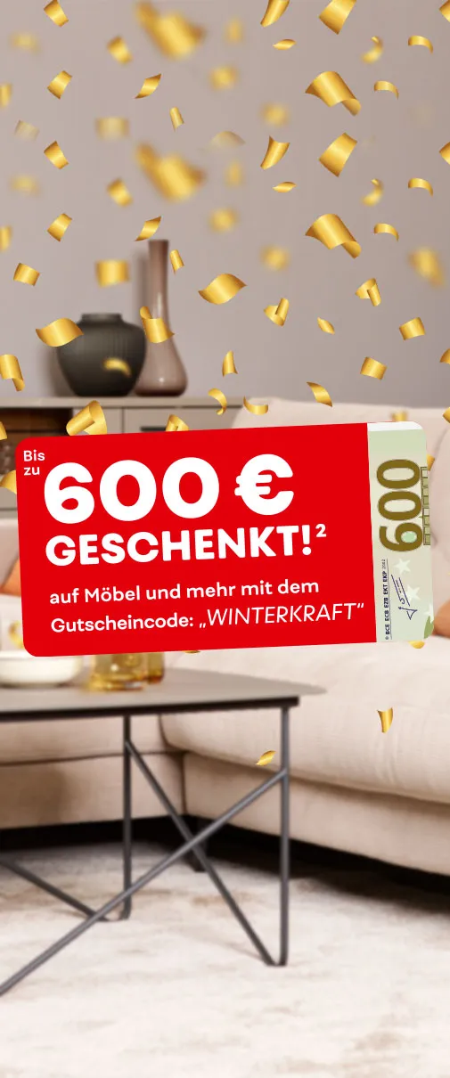 Bis zu 600€ geschenkt² auf Möbel und mehr mit dem Gutscheincode: "WINTERKRAFT"