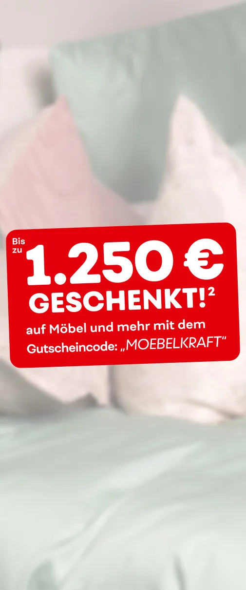 Bis zu 1.250€ geschenkt² auf Möbel und mehr mit dem Gutscheincode: "MOEBELKRAFT"