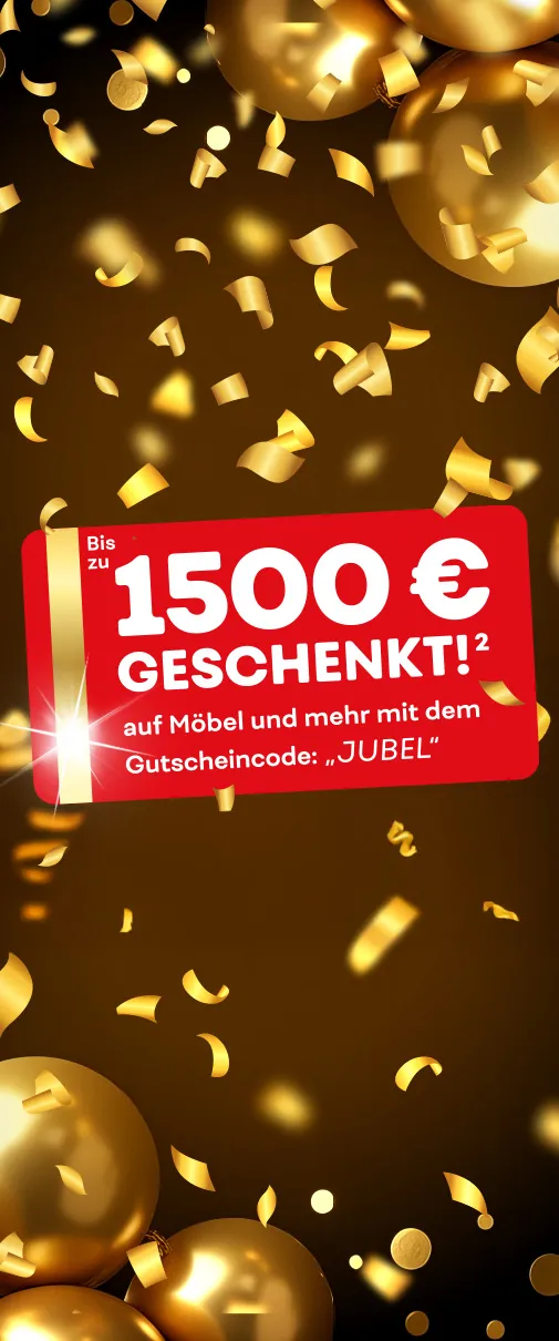 Bis zu 1500€ geschenkt² auf Möbel und mehr mit dem Gutscheincode: "JUBEL"