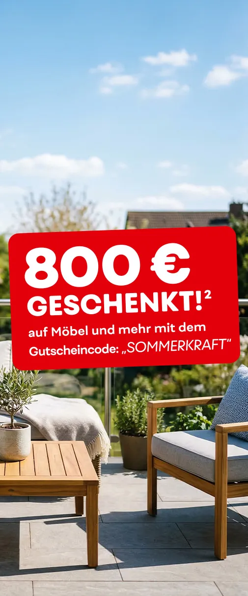 Bis zu 800€ geschenkt² auf Möbel und mehr mit dem Gutscheincode: "SOMMERKRAFT"