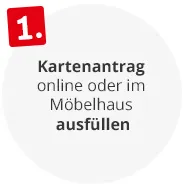 Kartenantrag online oder im Möbelhaus ausfüllen
