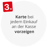Karte bei Ihrem Einkauf an der Kasse vorzeigen