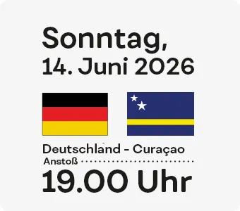 Sonntag, 14. Juni Deutschland - Curaçao, Anstroß: 19.00 Uhr
