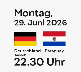 Sonntag, 29. Juni Deutschland - Paraguay, Anstroß: 22.30 Uhr