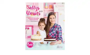 Sallys Rezeptbuch: Sallys Classics - klassische und moderne Kuchen und Torten