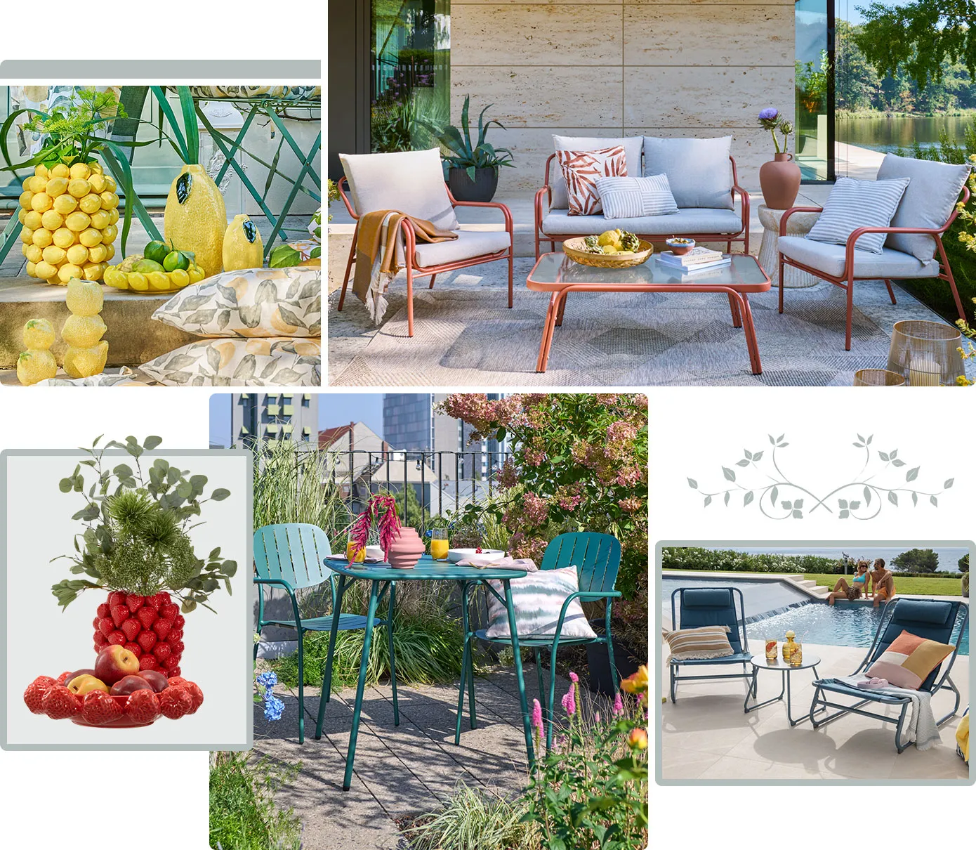 Collage bestehen aus 5 Bildern: Gelbe Vasen und Schale im Zitronendesign mit Deko. Terrakottafarbige Gartengruppe bestehend aus Sofa, 2 Sesseln und Tisch auf einer Terrasse vor einem Haus. Rote Schale und Vase in Erdbeerdesign mit Deko. Dunkelgrüne Metall-Balkonmöbel bestehend aus Tisch und 2 Stühlen auf einem Balkon mit vielen Pflanzen. 2 blaue Gartenstühle und passender Gartentisch auf einer Terrasse vor einem Pool mit Menschen.