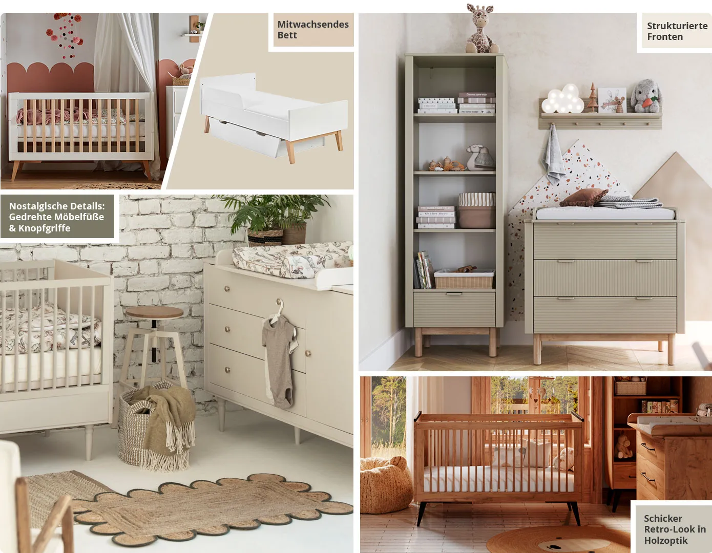 Collage aus 5 Bildern. Bild 1: Gitterbett in Weiß mit Holz-Sprossen. Bild 2: Juniorbett in Weiß mit Betthasten und Hinweistext: Mitwachsendes Bett. Bild 3: Babyzimmer mit Regal, Wandboard und Wickelkommode in Kaschmir-Beige mit Holzfüßen, Hinweistext: Strukturierte Fronten. Bild 4: Babyzimmer mit Gitterbett und Wickelkommode in Kaschmir-Beige, Hinweistext: Nostalgische Details - gedrehte Möbelfüße & Knopfgriffe. Bild 5: Babyzimmer mit Gitterbett, Regal und Wickelkommode in Holzoptik mit schwarzen Akzenten, Hinweistext: Schicker Retro-Look in Holzoptik.