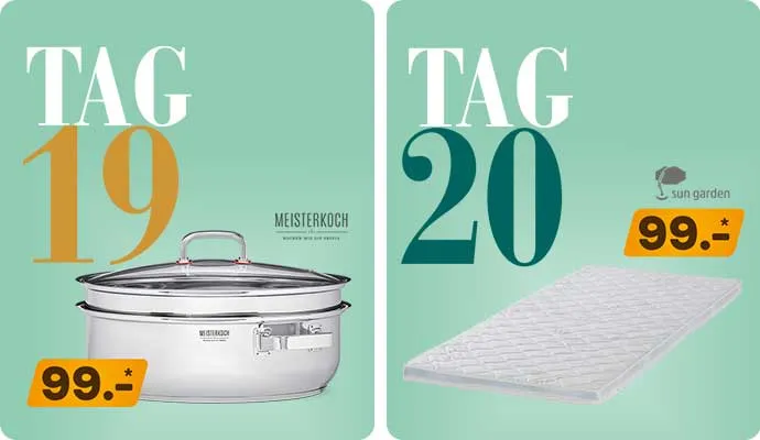 Tag 19: Bräter, 99€, Meisterkoch. Tag 20: Topper, 99€, sun garden